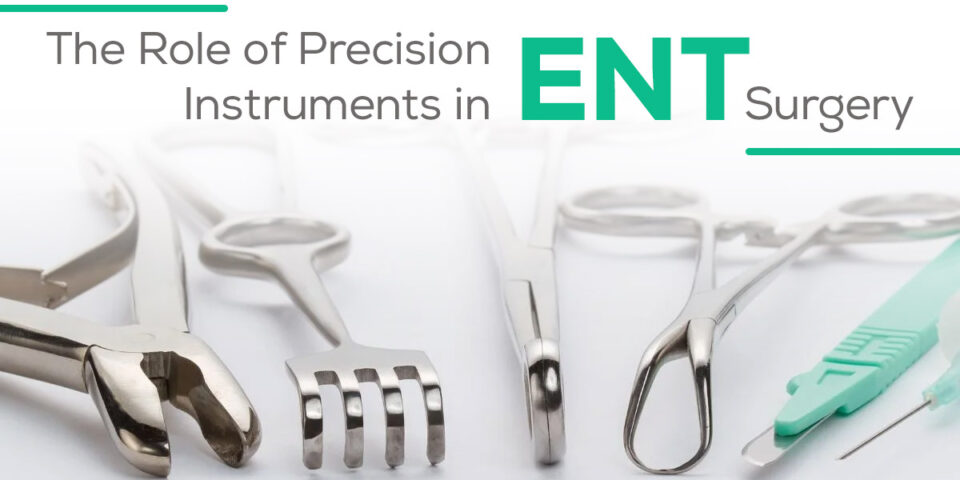 The Role of Precision Instruments in ENT Surgery