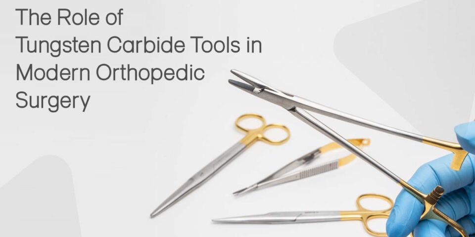 The Role of Tungsten Carbide Tools in Modern Orthopedic Surgery