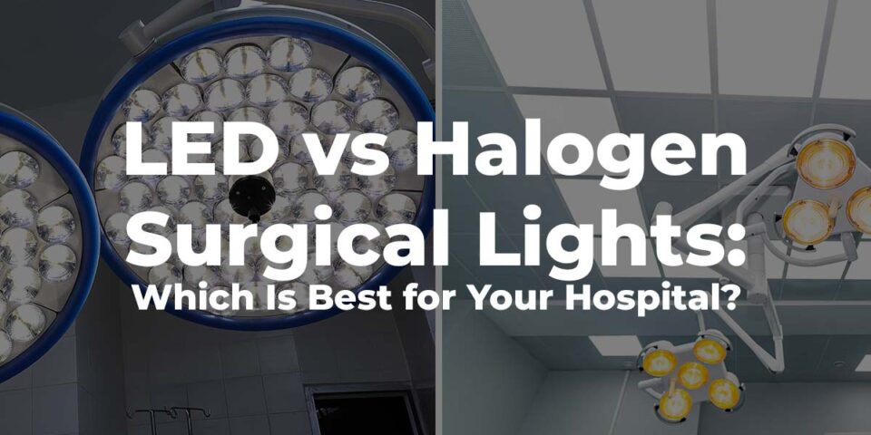 LED vs. Halogen Surgical Lights: Which Is Best for Your Hospital?