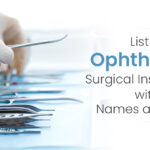List of Ophthalmic Surgical Instruments with Names and Uses
