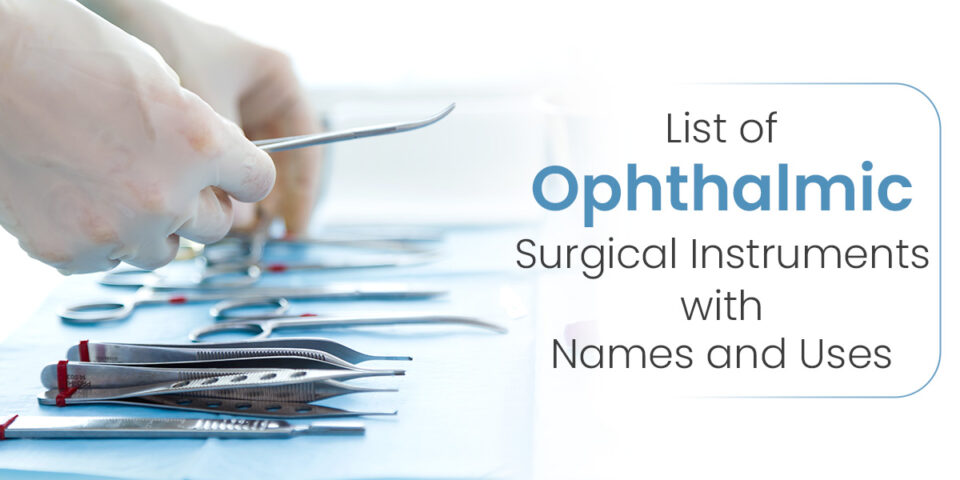 List of Ophthalmic Surgical Instruments with Names and Uses