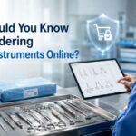 What Should You Know Before Ordering Surgical Instruments Online?